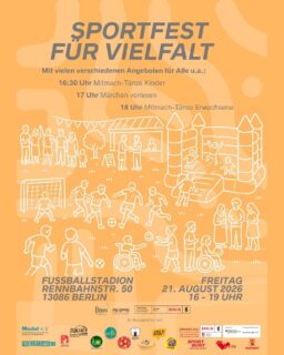 ⚽🌍 SPORTFEST FÜR VIELFALT 🌍⚽

Sport verbindet – ganz egal, wie alt du bist oder woher du kommst! 💛

Freu dich auf einen Nachmittag voller Bewegung, Spiel und Begegnung mit vielen verschiedenen Mitmach-Angeboten für die ganze Familie.

📅 Freitag, 21. August 2026
🕓 16:00–19:00 Uhr
📍 Fußballstadion Rennbahnstr. 50, 13086 Berlin

✨ Das erwartet euch:
⚽ Mitmach-Aktionen und Sportangebote für alle
📖 16:30 Uhr: Märchen vorlesen
🎶 18:00 Uhr: Mitmach-Tänze für Erwachsene
🤝 Gemeinsam aktiv sein, neue Menschen kennenlernen und Vielfalt feiern!

💚 Kommt vorbei – kostenlos und ohne Anmeldung!