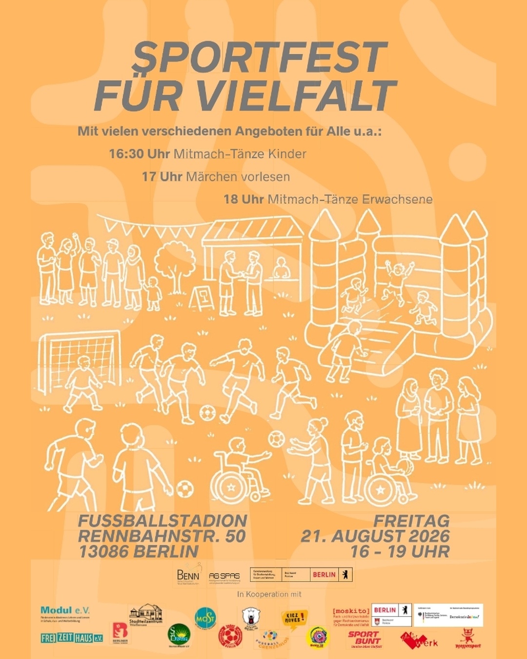 ⚽🌍 SPORTFEST FÜR VIELFALT 🌍⚽

Sport verbindet – ganz egal, wie alt du bist oder woher du kommst! 💛

Freu dich auf einen Nachmittag voller Bewegung, Spiel und Begegnung mit vielen verschiedenen Mitmach-Angeboten für die ganze Familie.

📅 Freitag, 21. August 2026
🕓 16:00–19:00 Uhr
📍 Fußballstadion Rennbahnstr. 50, 13086 Berlin

✨ Das erwartet euch:
⚽ Mitmach-Aktionen und Sportangebote für alle
📖 16:30 Uhr: Märchen vorlesen
🎶 18:00 Uhr: Mitmach-Tänze für Erwachsene
🤝 Gemeinsam aktiv sein, neue Menschen kennenlernen und Vielfalt feiern!

💚 Kommt vorbei – kostenlos und ohne Anmeldung!